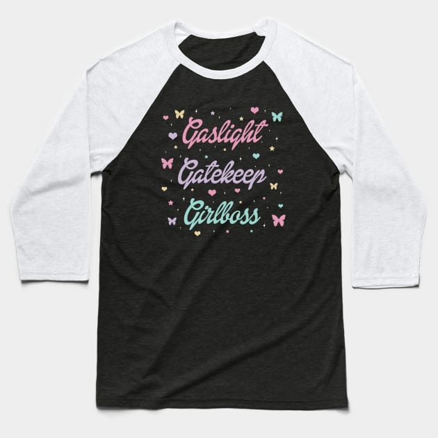 Gaslight Gatekeep Girlboss Baseball T-Shirt by valentinahramov